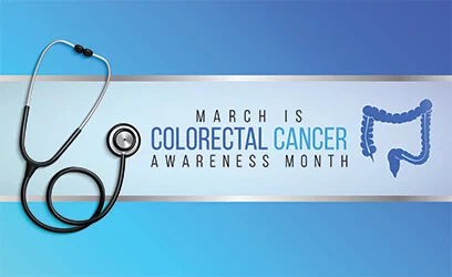 Colorectal Cancer Awareness Month: Who Should be Tested and How Often?